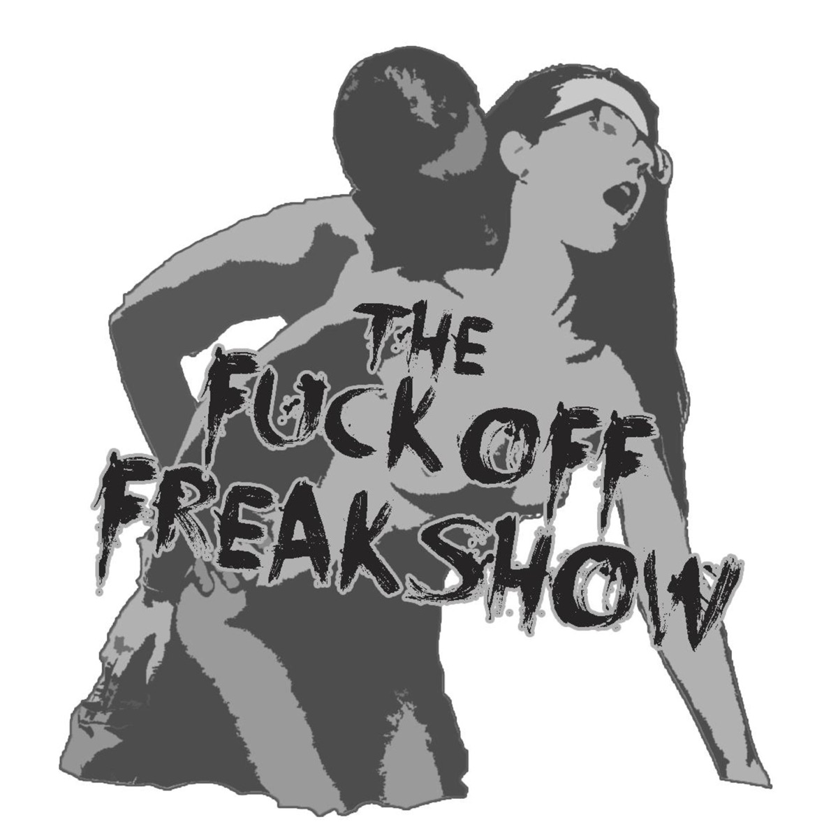 The Fuck Off Freak Show - Podcast – Podtail