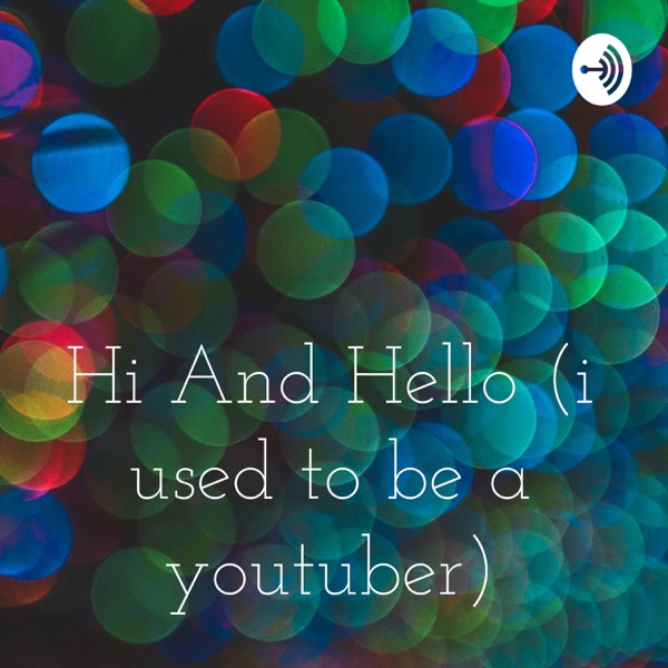 Hi And Hello (i used to be a youtuber) Artwork