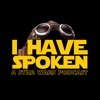 I Have Spoken: A Star Wars Podcast artwork
