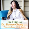 Tea Time with Dr. Siatnee Chong - Women's Body, Mind and Spirit artwork