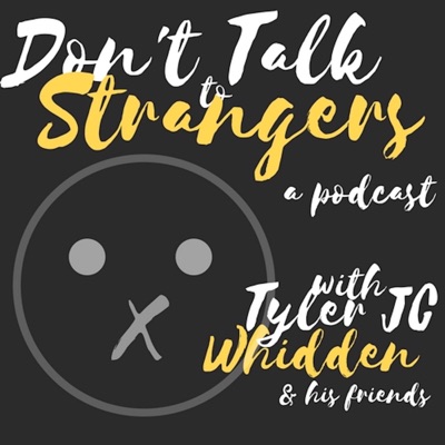 Don't Talk to Strangers Podcast Don't Talk to Strangers Podcast