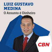 O Assunto é Dinheiro - Luiz Gustavo Medina - CBN