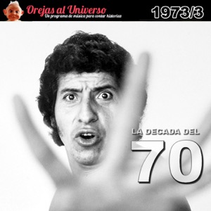 La Década del 70 - 1973 - Tercera Parte