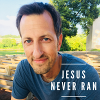 Jesus Never Ran podcast