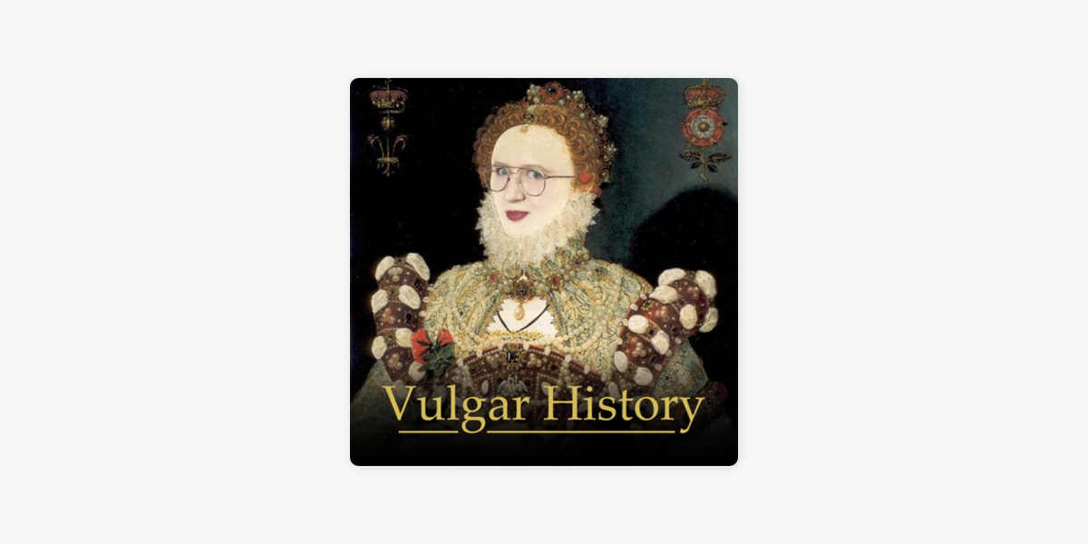 ‎Vulgar History on Apple Podcasts