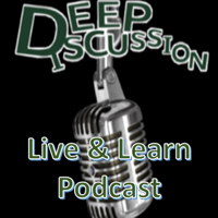 Deep Discussion Live & Learn Podcast podcast