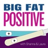 Big Fat Positive: A Pregnancy and Parenting Journey artwork