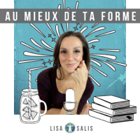 Au mieux de ta forme - Le podcast santé et nutrition de Lisa Salis (@lisasalislife)