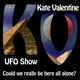 The Kate Valentine UFO Show