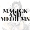 Magick and Mediums artwork