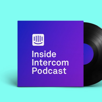Inside Intercom Podcast Inside Intercom Podcast