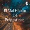 El Mal Hábito De Procastinar.