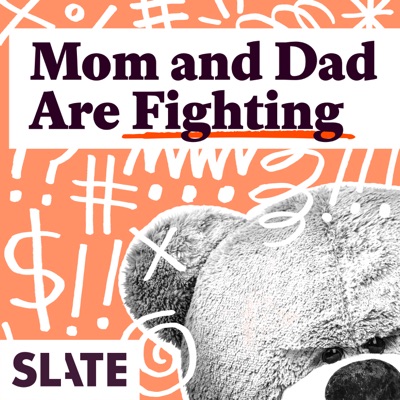 Mom and Dad Are Fighting | Slate's parenting show Mom and Dad Are Fighting | Slate's parenting show