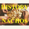 History Nachos