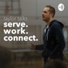 Taylor Talks: Serve. Work. Connect.  artwork