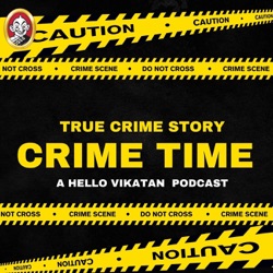 Crime Time - True Crime Podcast | Hello Vikatan