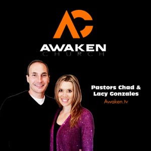 Awaken Church with Pastors Chad & Lacy Gonzales