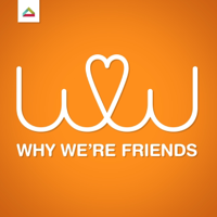 Why We're Friends podcast