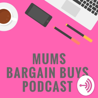 Mums Bargain Buys Podcast podcast
