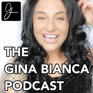 The Gina Bianca Podcast
