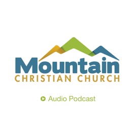 ‎Mountain Christian Church on Apple Podcasts