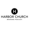 Harbor Church Weekend Podcast artwork