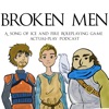 Broken Men - A Song of Ice and Fire Roleplaying Game podcast artwork