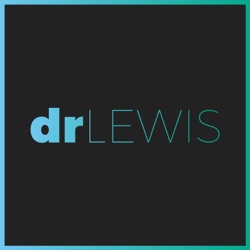 Dr. Lewis Podcast