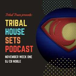 Tribal House Sets Podcast week two: DJ CB NOBLE