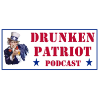 Drunken Patriot Podcast podcast