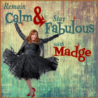 Remain Calm and Stay Fabulous with Madge podcast