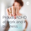 Proudly ADHD at work and in business artwork