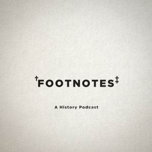 Footnotes: A History Podcast podcast