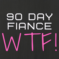 90 Day Fiance WTF Podcast podcast