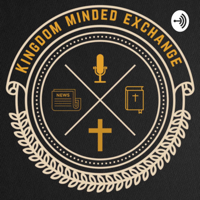 Kingdom Minded Exchange podcast