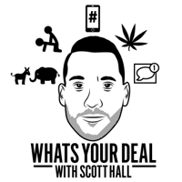 What's Your Deal with Scott Hall podcast