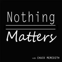 Nothing Matters Podcast podcast