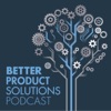 Better Product Solutions Podcast artwork