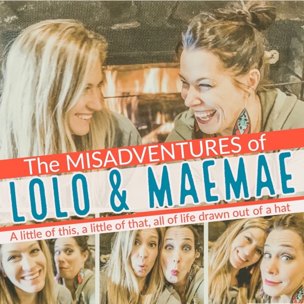 The MisAdventures of LoLo and MaeMae