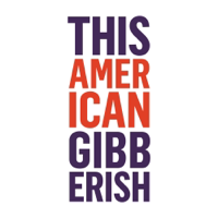 This American Gibberish podcast