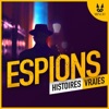 ESPIONS - Histoires Vraies
