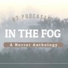In the Fog - A Horror Anthology Podcast artwork