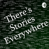 There's Stories Everywhere podcast