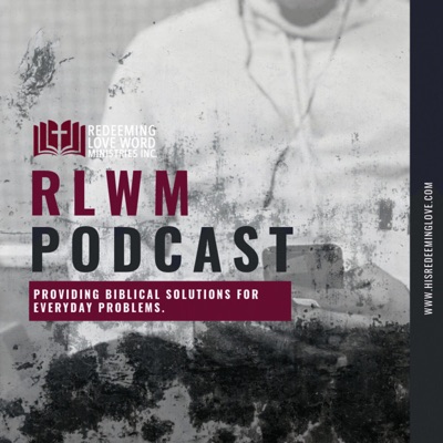 Redeeming Love Word Ministries Inc. Audio Podcast Redeeming Love Word Ministries Inc. Audio Podcast