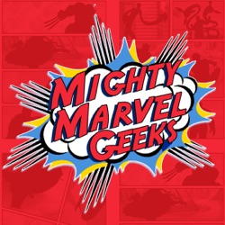 Mighty Marvel Geeks 433: The TVA Files – The Marvels Must Haves