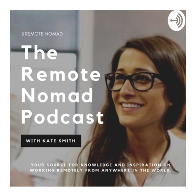 The Remote Nomad Podcast: Work Remotely while Traveling the World The Remote Nomad Podcast: Work Remotely while Traveling the World