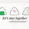Let's Stay Together: A Fruits Basket Podcast artwork