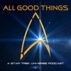 All Good Things: A Star Trek Universe Podcast artwork