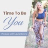 Time To Be You Podcast - Entrepreneurship - Self-Development - Motivation and Business with Laura Berens artwork