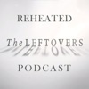 Reheated: The Leftovers Podcast artwork